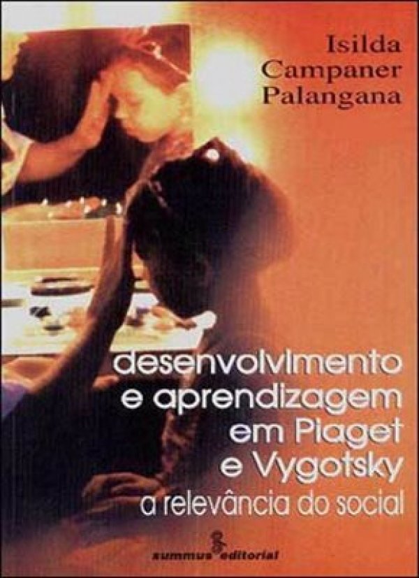 DESENVOLVIMENTO E APRENDIZAGEM EM PIAGET E VYGOTSKY - A RELEVÂNCIA DO SOCIAL