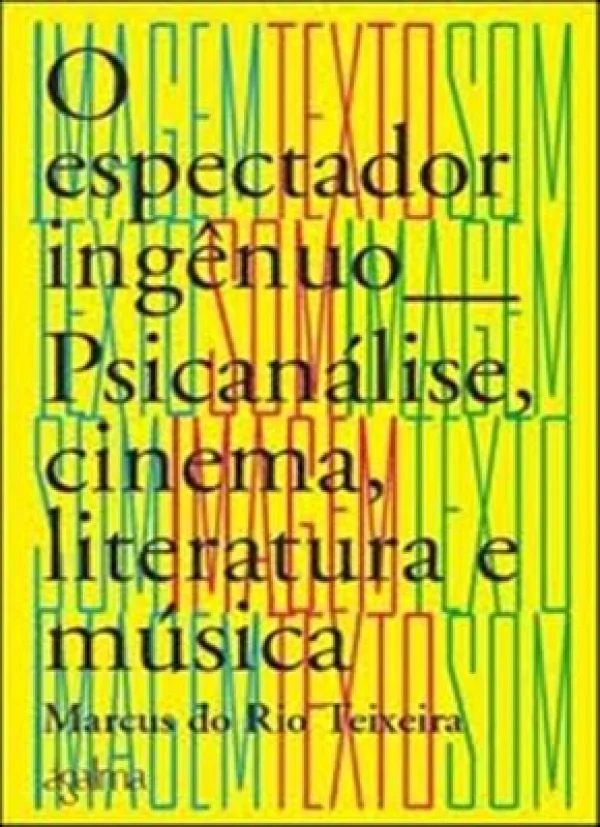 O ESPECTADOR INGNUO - PSICANLISE, CINEMA, LITERATURA E MSICA