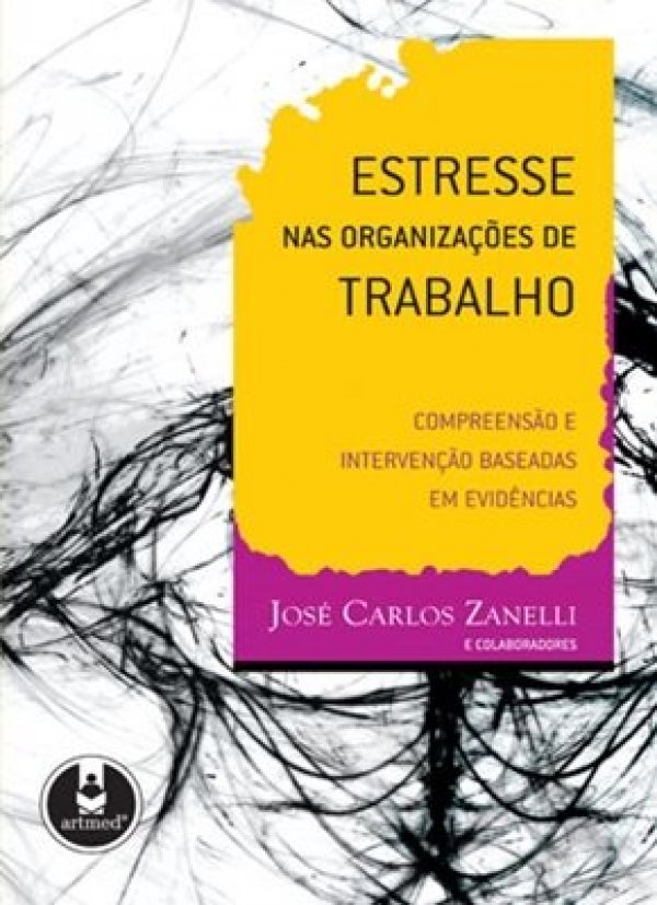 ESTRESSE NAS ORGANIZAÇÕES DE TRABALHO - COMPREENSÃO E INTERVENÇÃO BASEADAS EM EVIDÊNCIAS
