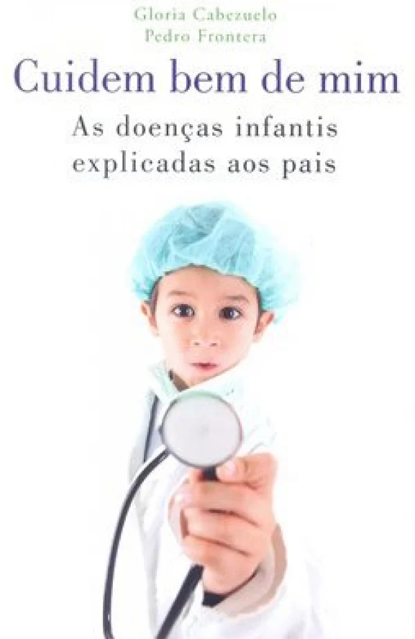 CUIDEM BEM DE MIM: AS DOENAS INFANTIS EXPLICADAS AOS PAIS