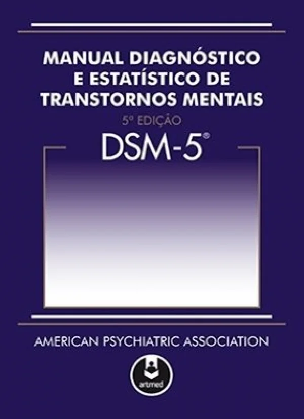 DSM-5 - MANUAL DIAGNÓSTICO E ESTATSTICO DE TRANSTORNOS MENTAIS
