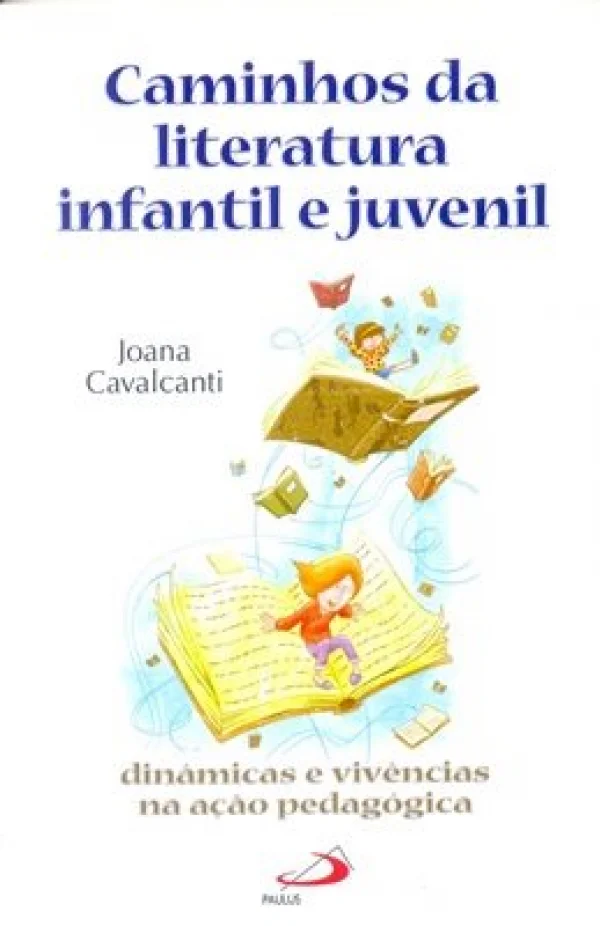 CAMINHOS DA LITERATURA INFANTIL E JUVENIL- DINMICAS E VIVNCIAS NA AO PEDAGÓGICA
