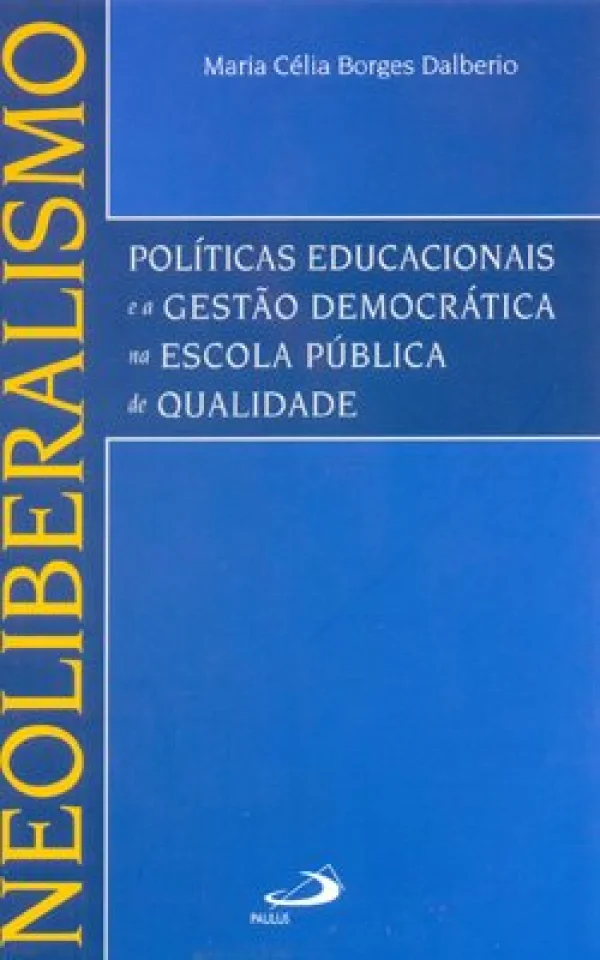NEOLIBERALISMO, POLTICAS EDUCACIONAIS E A GESTO DEMOCRTICA NA ESCOLA PBLICA DE QUALIDADE
