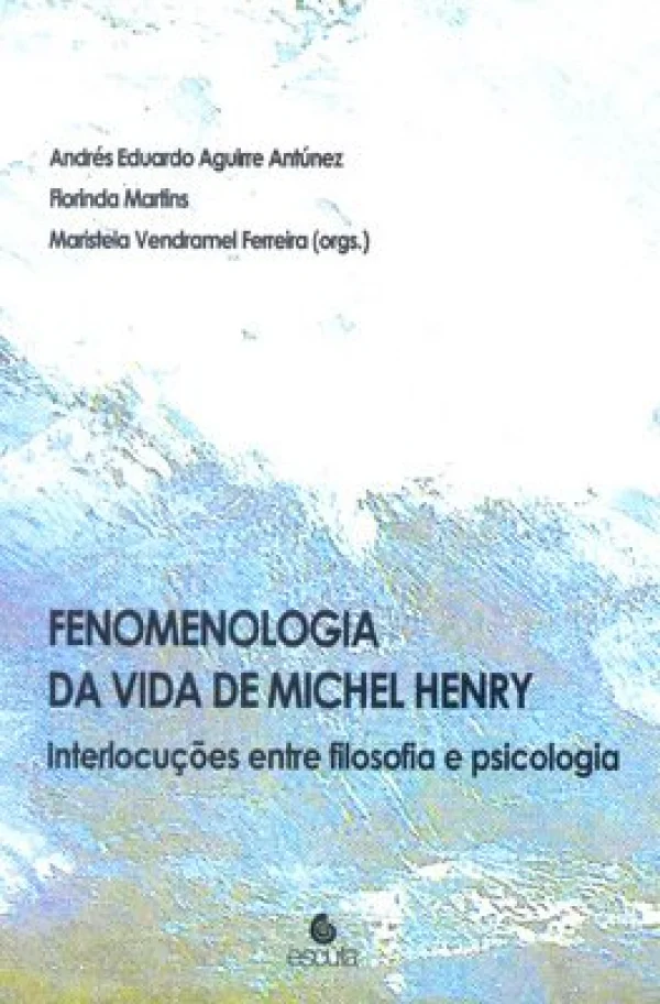 FENOMENOLOGIA DA VIDA DE MICHEL HENRY - INTERLOCUES ENTRE FILOSOFIA E PSICOLOGIA