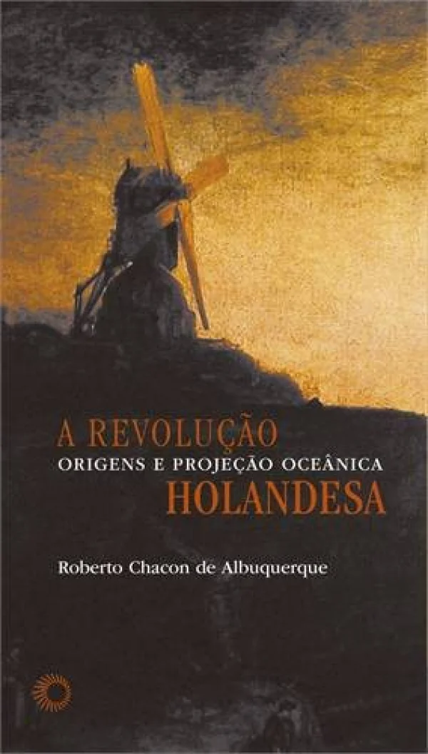 A REVOLUO HOLANDESA - ORIGENS E PROJEO OCENICA