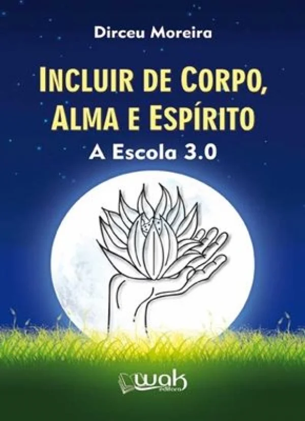 INCLUIR DE CORPO, ALMA E ESPRITO - A ESCOLA 3.0