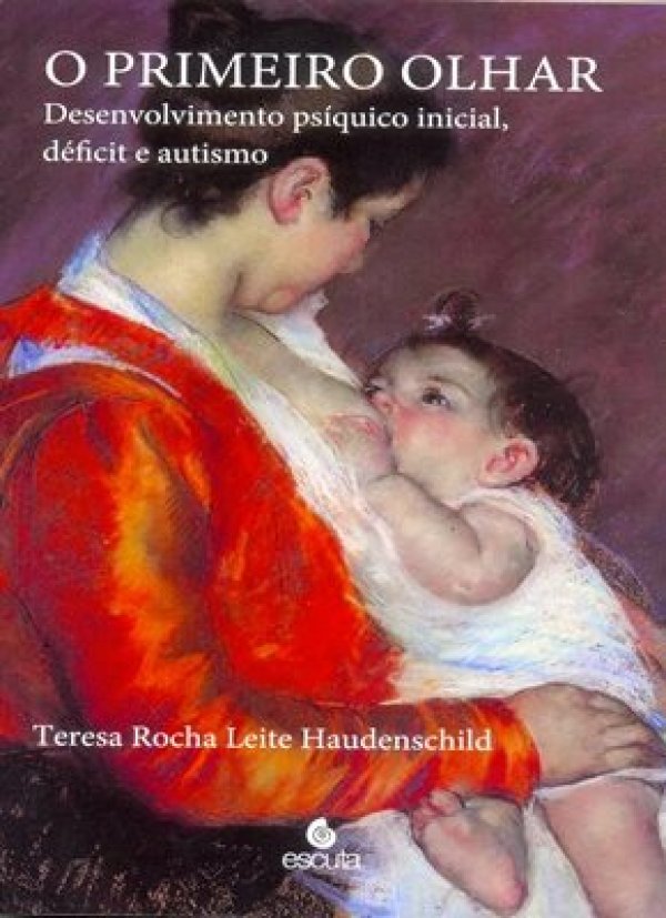 O PRIMEIRO OLHAR - DESENVOLVIMENTO PSÍQUICO INICIAL, DÉFICIT E AUTISMO