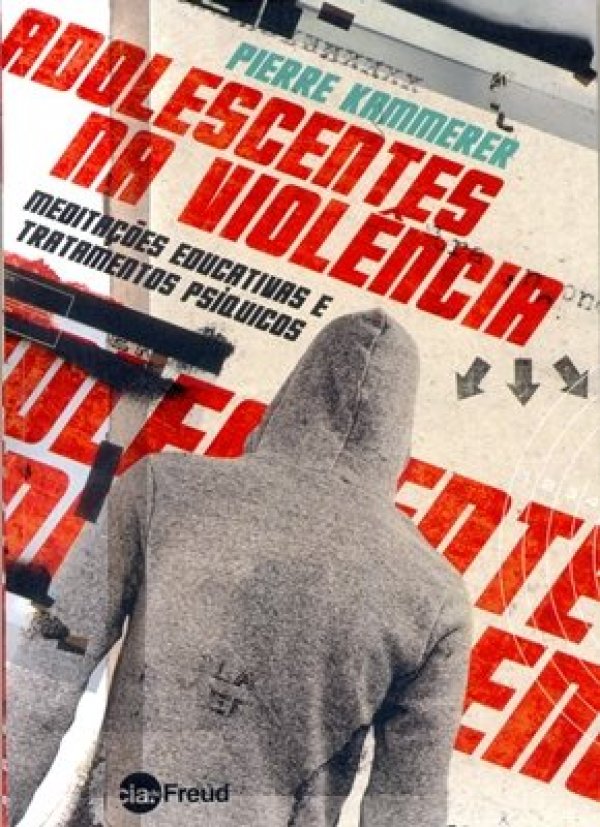 ADOLESCENTES NA VIOLÊNCIA- MEDITAÇÕES EDUCATIVAS E TRATAMENTOS PSIQUICOS