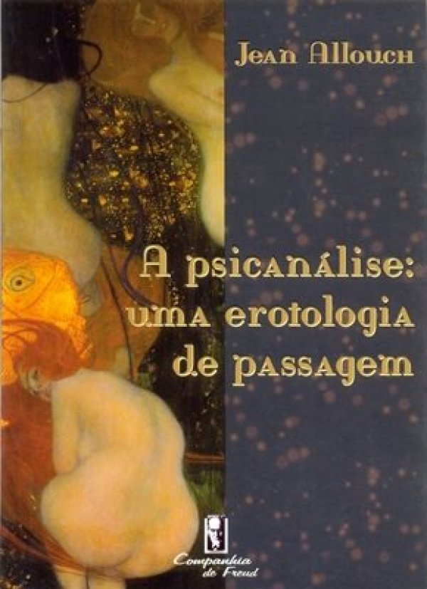 A PSICANÁLISE: UMA EROTOLOGIA DE PASSAGEM
