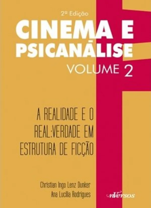 COLEO CINEMA E PSICANLISE - A REALIDADE E O REAL: VERDADE EM ESTRUTURA DE FICO -  VOLUME 2