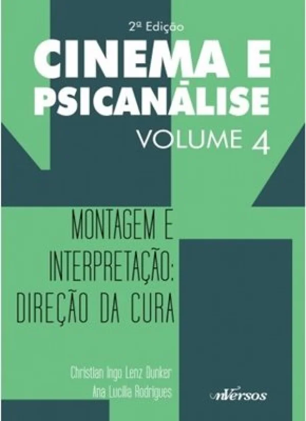 MONTAGEM E INTERPRETAO: DIREO DA CURA - COLEO CINEMA E PSICANLISE - VOLUME 4