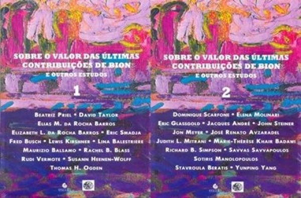 SOBRE O VALOR DAS ÚLTIMAS CONTRIBUIÇÕES DE BION E OUTROS ESTUDOS -VOL 1 e 2