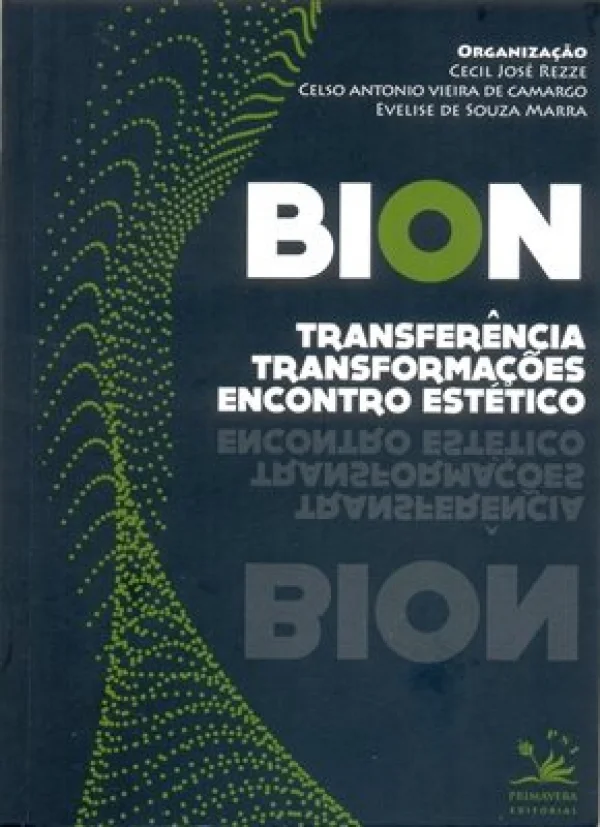 BION - TRANSFERNCIA, TRANSFORMAES E ENCONTRO ESTTICO