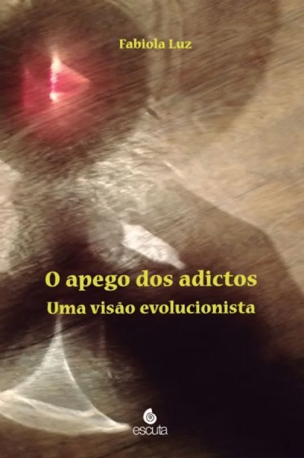 O APEGO DOS ADICTOS - UMA VISO EVOLUCIONISTA