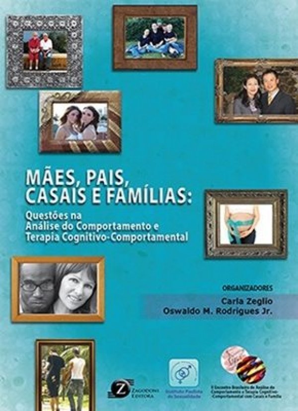 MÃES, PAIS, CASAIS E FAMÍLIAS - QUESTÕES NA ANÁLISE DO COMPORTAMENTO E TERAPIA COGNITIVO-COMPORTAMEN