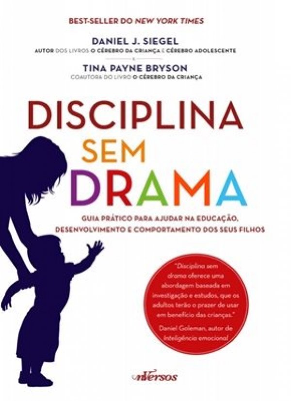 DISCIPLINA SEM DRAMA - GUIA PRÁTICO PARA AJUDAR NA EDUCAÇÃO, DESENVOL. E COMPORT. DOS SEUS FILHOS