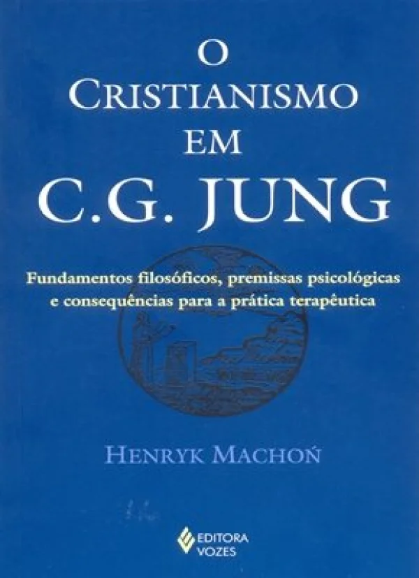 O CRISTIANISMO EM C.G. JUNG - FUNDAMENTOS FILOSFICOS, PREMISSAS PSICOLGICAS...