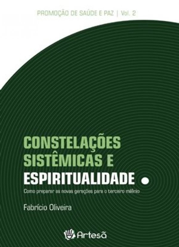 CONSTELAÇÕES SISTÊMICAS E ESPIRITUALIDADE - COMO PREPARAR AS NOVAS GERAÇÕES PARA O TERCEIRO MILÊNIO