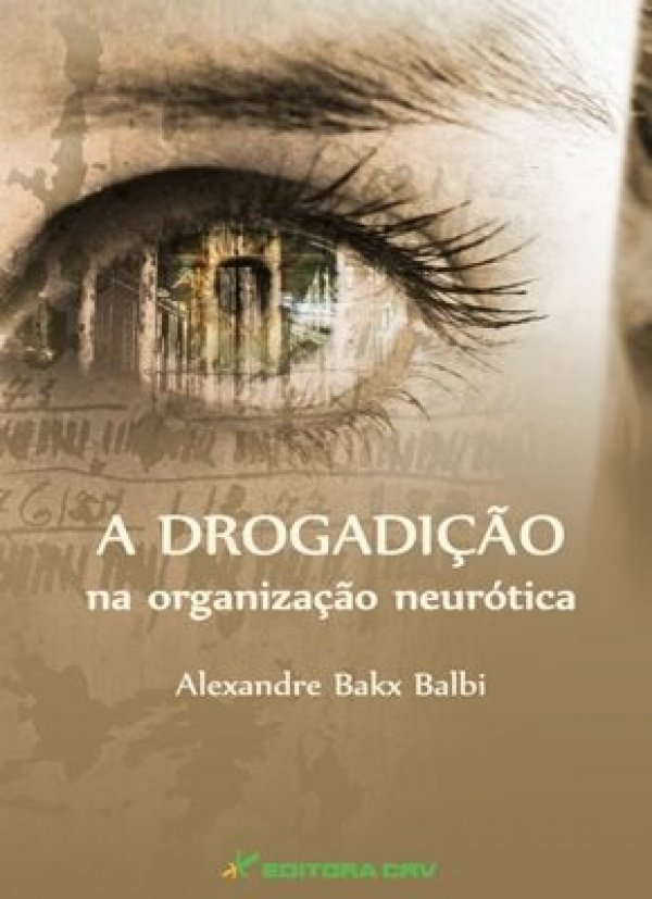 A DROGADIÇÃO NA ORGANIZAÇÃO NEURÓTICA