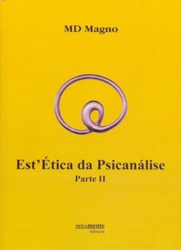 EST'ÉTICA DA PSICANÁLISE - PARTE II