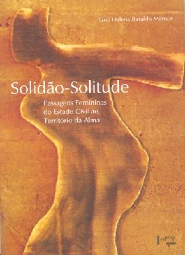 SOLIDÃO-SOLITUDE - PASSAGENS FEMININAS DO ESTADO CIVIL AO TERRITÓRIO DA ALMA