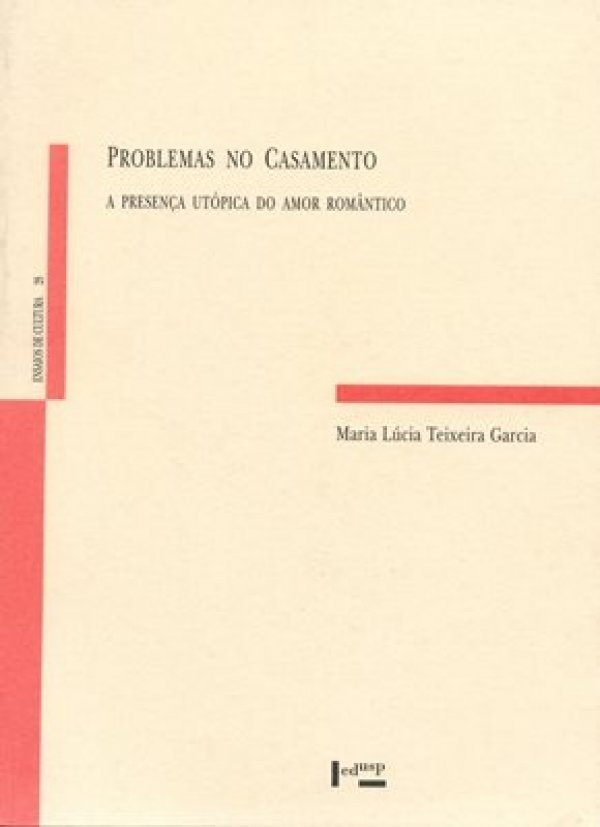 PROBLEMAS NO CASAMENTO - A PRESENÇA UTÓPICA DO AMOR ROMÂNTICO
