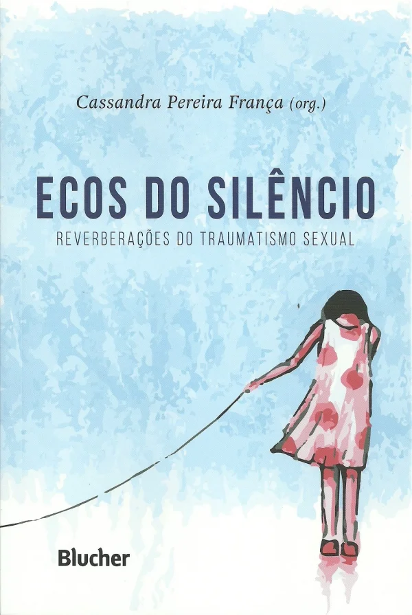 ECOS DO SILNCIO - REVERBERAES DO TRAUMATISMO SEXUAL