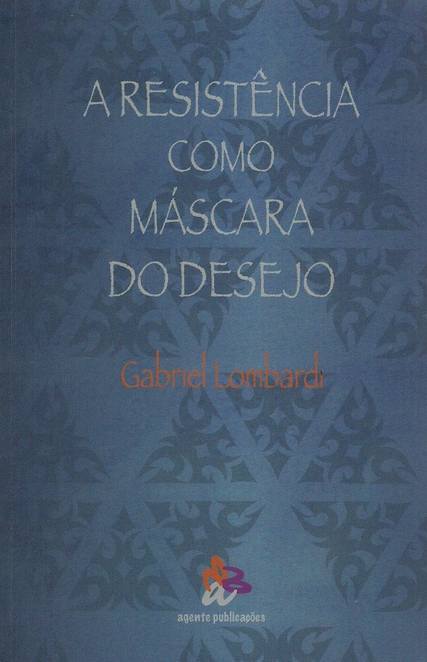 A RESISTÊNCIA COMO MÁSCARA DO DESEJO