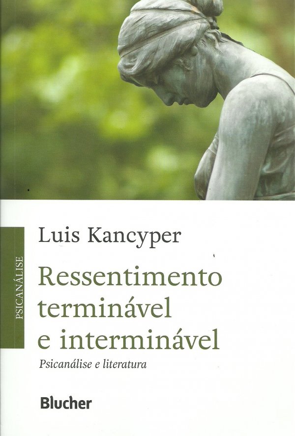 RESSENTIMENTO TERMINÁVEL E INTERMINÁVEL - PSICANÁLISE E LITERATURA