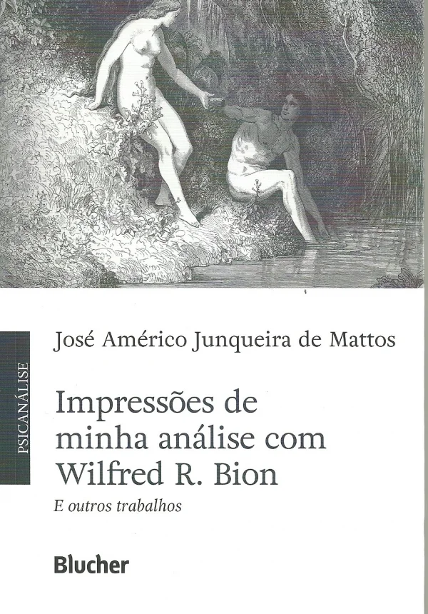 IMPRESSES DE MINHA ANLISE COM WILFRED R. BION - E OUTROS TRABALHOS
