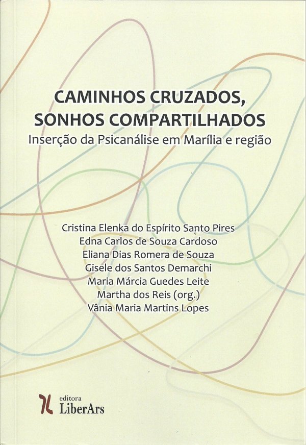 CAMINHOS CRUZADOS, SONHOS COMPARTILHADOS - INSERÇÃO DA PSICANÁLISE EM MARÍLIA E REGIÃO