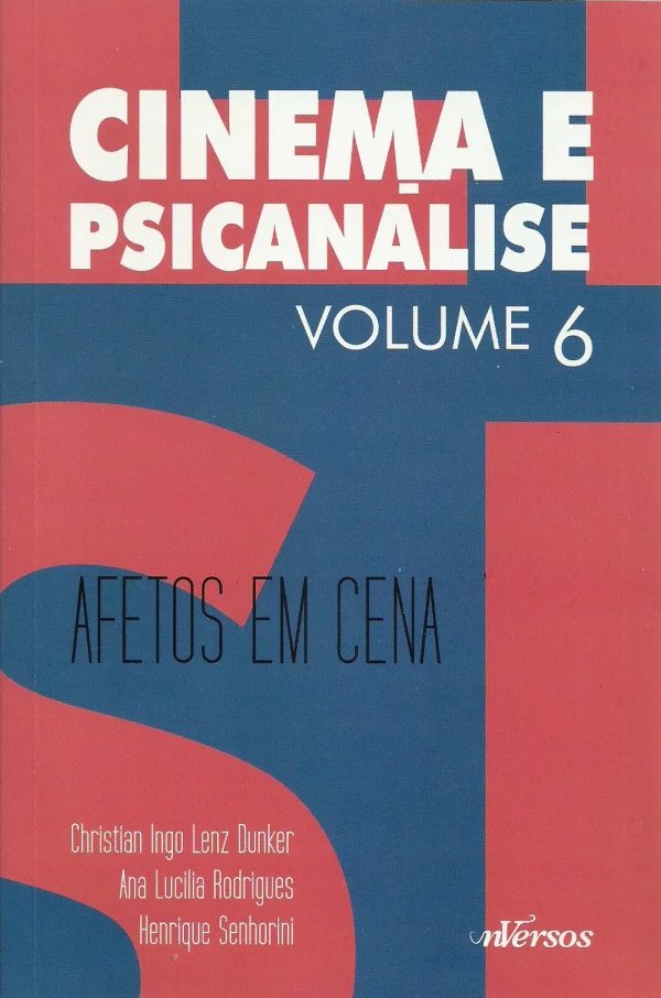 CINEMA E PSICANLISE - VOLUME 06 - AFETOS EM CENA