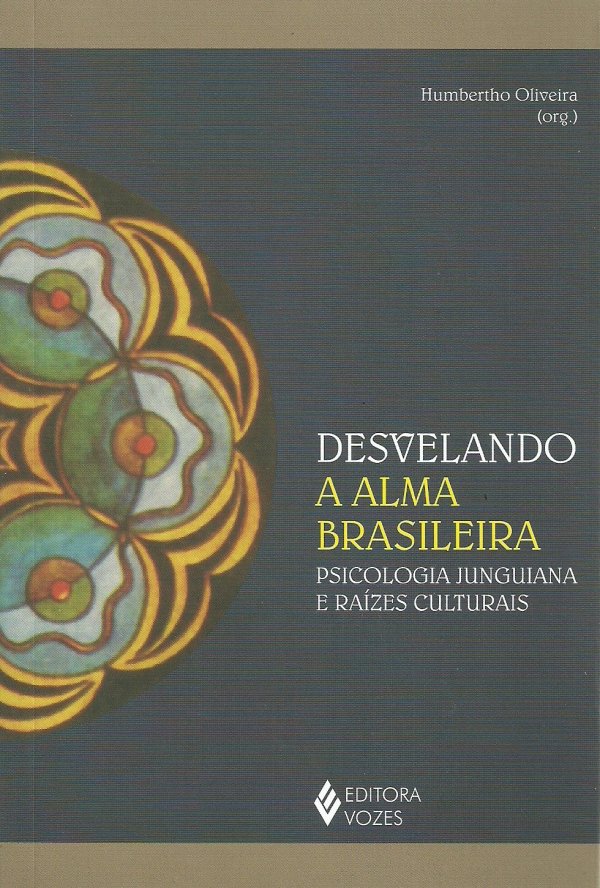 DESVELANDO A ALMA BRASILEIRA - PSICOLOGIA JUNGUIANA E RAÍZES CULTURAIS