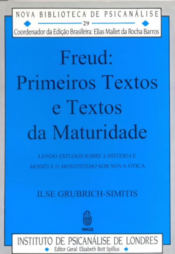 FREUD - PRIMEIROS TEXTOS E TEXTOS DA MATURIDADE