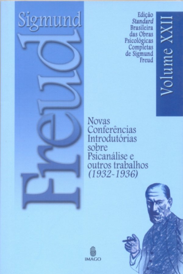 NOVAS CONFERÊNCIAS INTRODUTÓRIAS SOBRE PISICANÁLISE E OUTROS TRABALHOS - VOL XXII