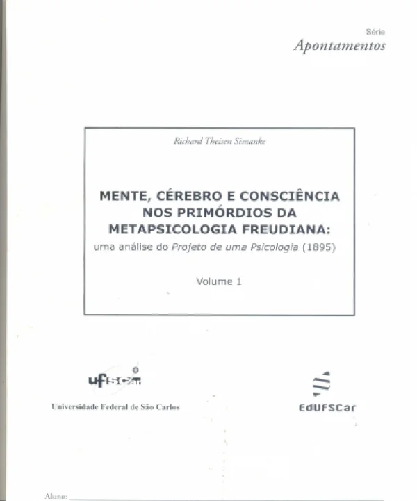 MENTE CREBRO E CONSCINCIA NOS PRIMÓRDIOS DA METAPSICOLOGIA FREUDIANA