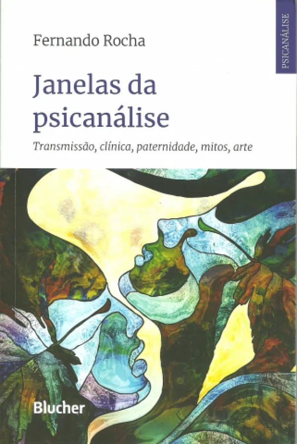 JANELAS DA PSICANLISE - TRANSMISSO, CLNICA, PATERNIDADE, MITOS, ARTE