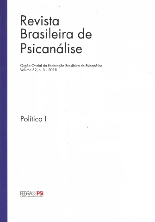 REVISTA BRASILEIRA DE PSICANÁLISE VOL. 52, N.3 - 2018 (POLÍTICA I)