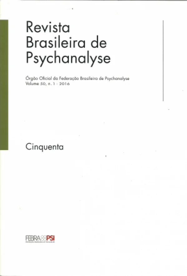REVISTA BRASILEIRA DE PSYCHANALYSE - VOL. 50, N. 1 - 2016 (CINQUENTA)