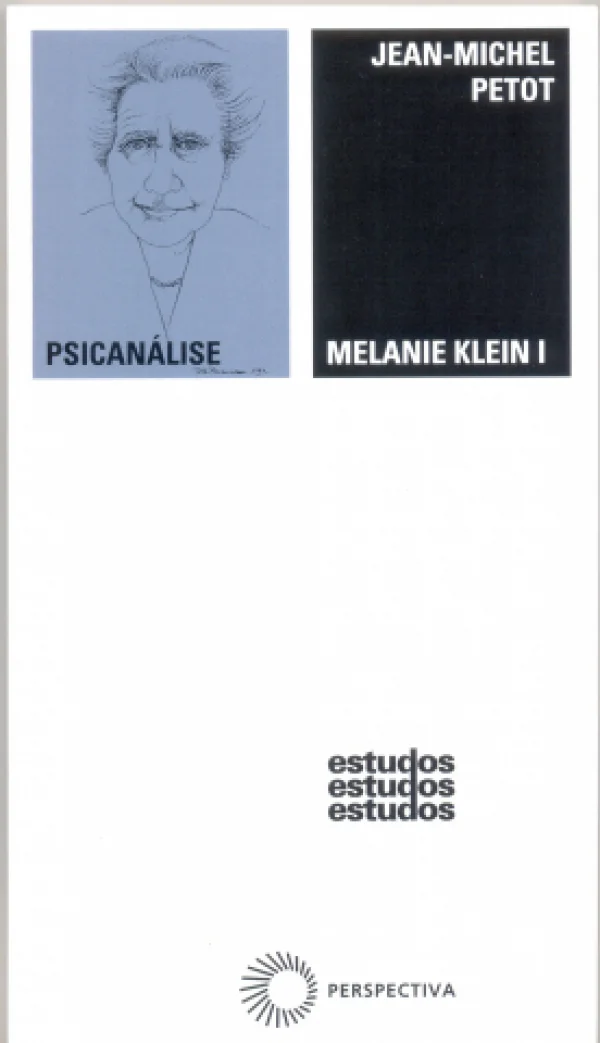 MELANIE KLEIN I - PRIMEIRAS DESCOBERTAS E PRIMEIRO SISTEMA 1919-1932