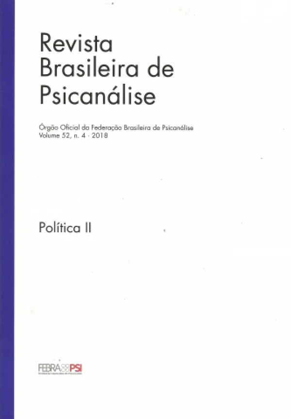 REVISTA BRASILEIRA DE PSICANÁLISE VOL. 52, N. 4 - 2018 (POLÍTICA II)