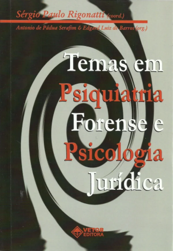 TEMAS EM PSIQUIATRIA FORENSE E PSICOLOGIA JURDICA - VOL 1