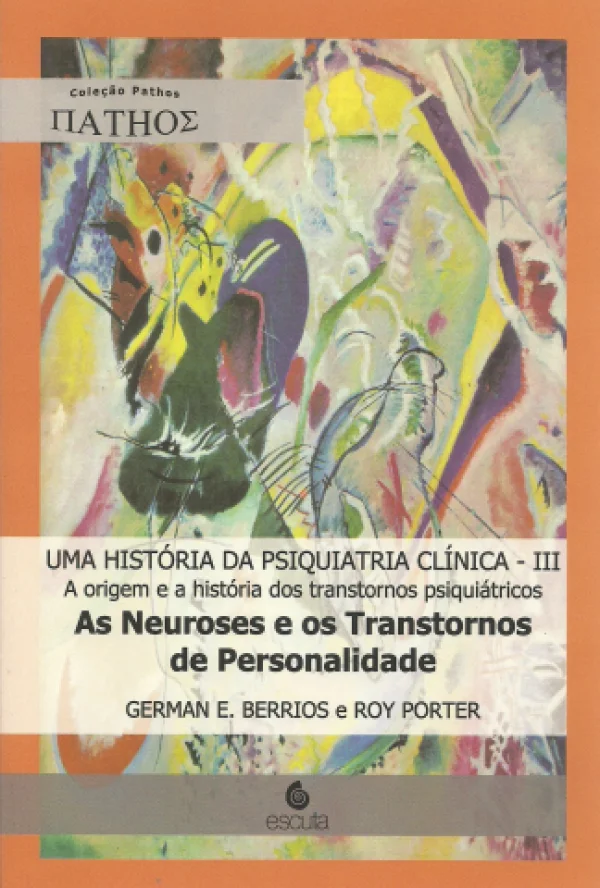 UMA HISTRIA DA PSIQUIATRIA CLNICA III  - AS NEUROSES E OS TRANSTORNOS DE PERSONALIDADE