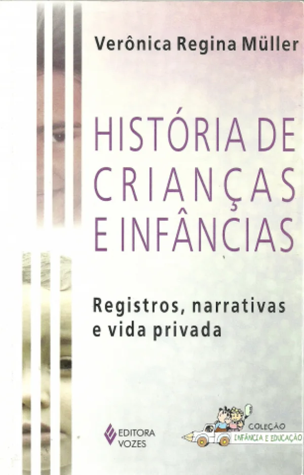 HISTRIA DE CRIANAS E INFNCIAS - REGISTRO, NARRATIVAS E VIDA PRIVADA