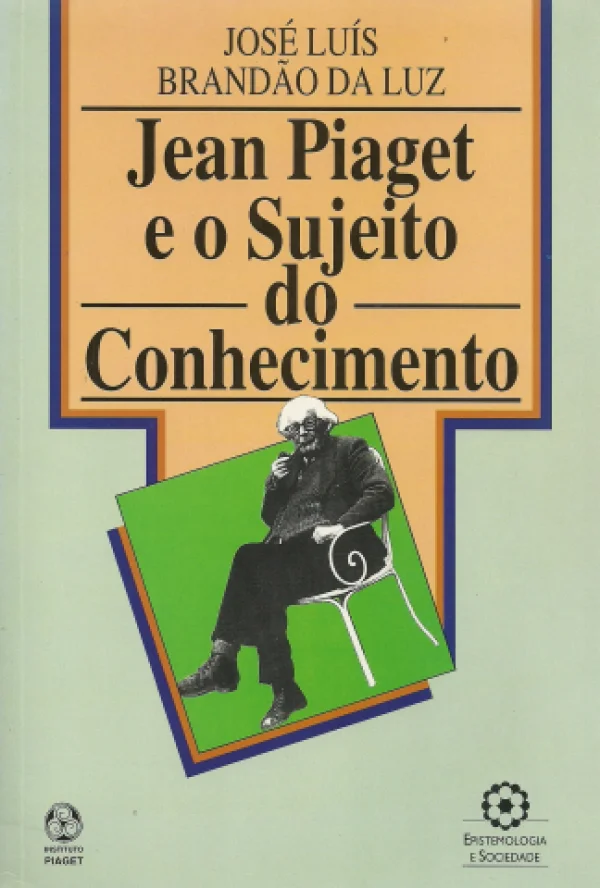 JEAN PIAGET E O SUJEITO DO CONHECIMENTO
