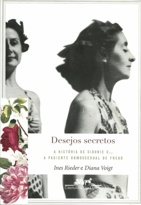 DESEJOS SECRETOS - A HISTÓRIA DE SIDONIE C., A PACIENTE HOMOSSEXUAL DE FREUD
