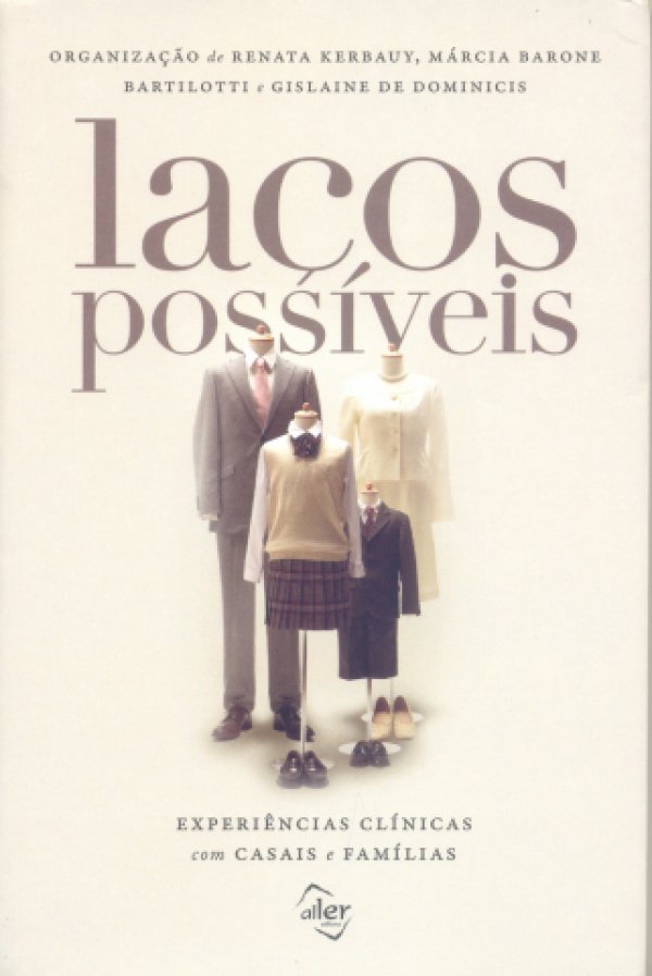 LAÇOS POSSÍVEIS - EXPERIÊNCIAS CLÍNICAS COM CASAIS E FAMÍLIA