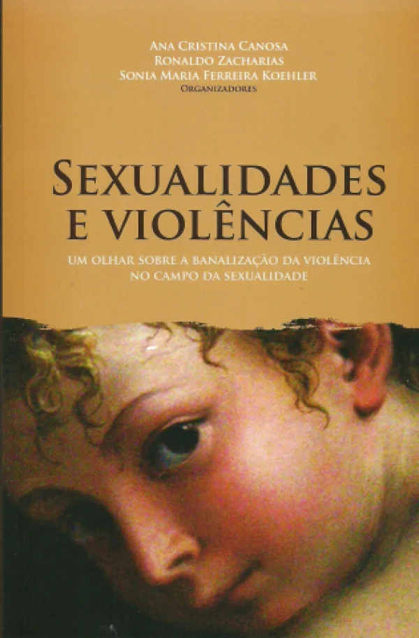 SEXUALIDADES E VIOLNCIAS - UM OLHAR SOBRE A BANALIZAO DA VIOLNCIA NO CAMPO DA SEXUALIDADE