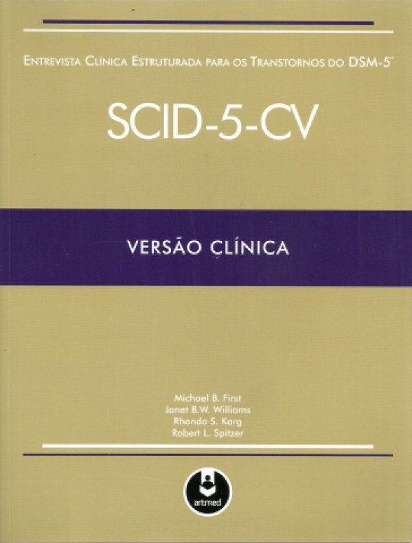 ENTREVISTA CLÍNICA ESTRUTURADA PARA OS TRANSTORNOS DO DSM-5 - SCID-5-CV - VERSÃO CLÍNICA