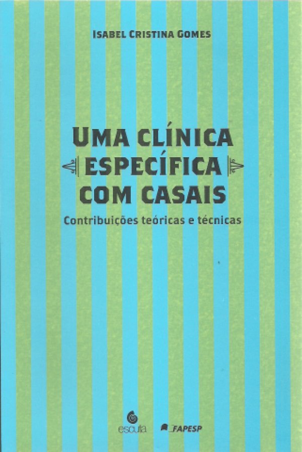 UMA CLÍNICA ESPECÍFICA COM CASAIS - CONTRIBUIÇÕES TEÓRICAS E TÉCNICAS